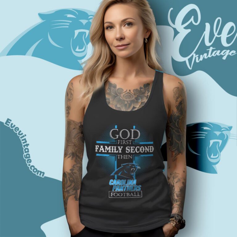 God First Family Second Then Carolina Panthers Shirt Tank Top Racerback God First Family Second Then Carolina Panthers Shirt Tank Top Racerback