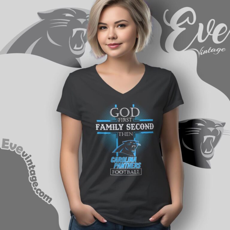 God First Family Second Then Carolina Panthers Shirt V Neck TShirt God First Family Second Then Carolina Panthers Shirt V Neck TShirt