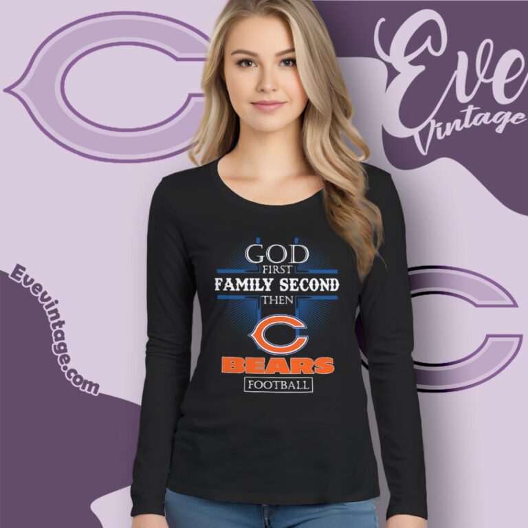 God First Family Second Then Chicago Bears Shirt Long Sleeve Tee God First Family Second Then Chicago Bears Shirt Long Sleeve Tee
