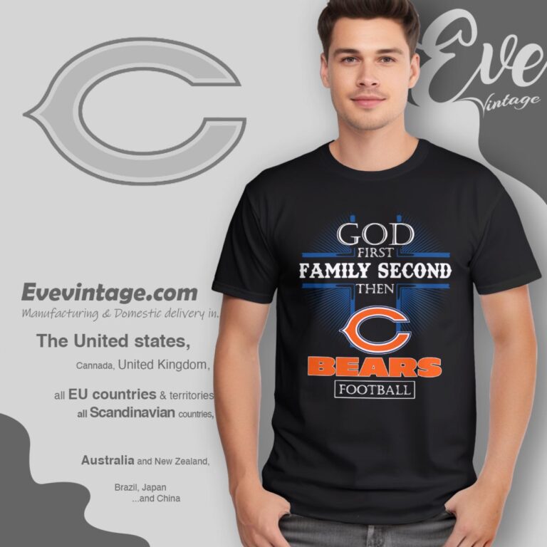 God First Family Second Then Chicago Bears Shirt T Shirt God First Family Second Then Chicago Bears Shirt T Shirt