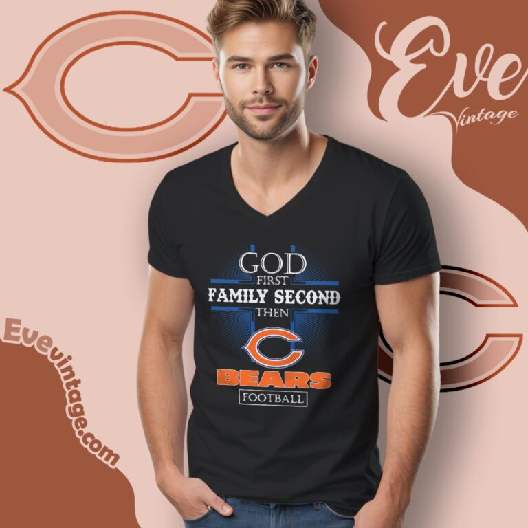 God First Family Second Then Chicago Bears Shirt V Neck TShirt God First Family Second Then Chicago Bears Shirt V Neck TShirt