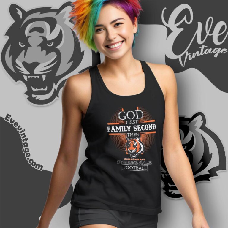 God First Family Second Then Cincinnati Bengals Shirt Tank Top Racerback God First Family Second Then Cincinnati Bengals Shirt Tank Top Racerback