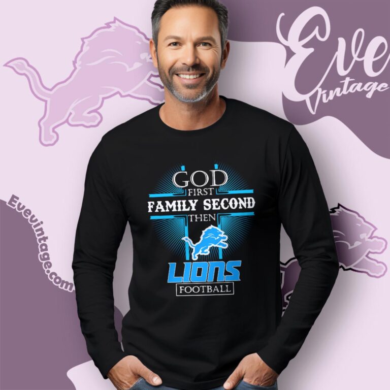 God First Family Second Then Detroit Lions Shirt Long Sleeve Tee God First Family Second Then Detroit Lions Shirt Long Sleeve Tee