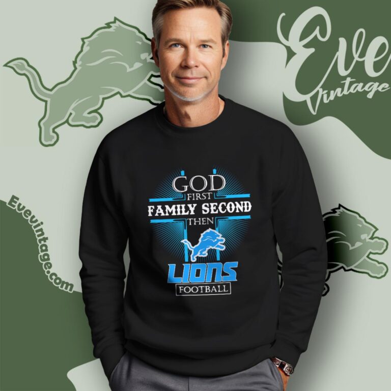 God First Family Second Then Detroit Lions Shirt Sweatshirt God First Family Second Then Detroit Lions Shirt Sweatshirt