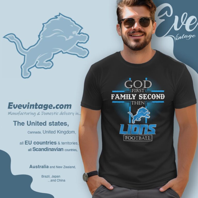 God First Family Second Then Detroit Lions Shirt T Shirt God First Family Second Then Detroit Lions Shirt T Shirt