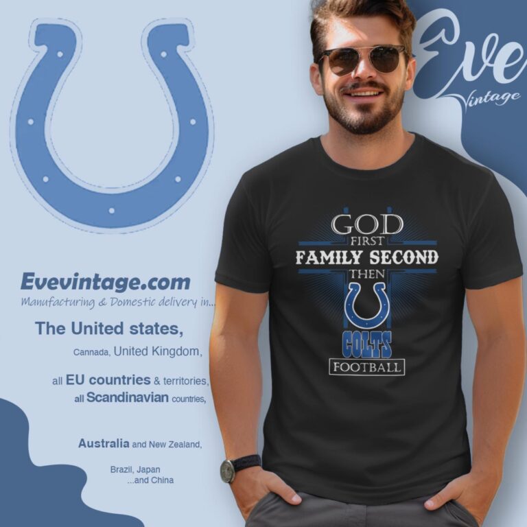 God First Family Second Then Indianapolis Colts Shirt T Shirt God First Family Second Then Indianapolis Colts Shirt T Shirt