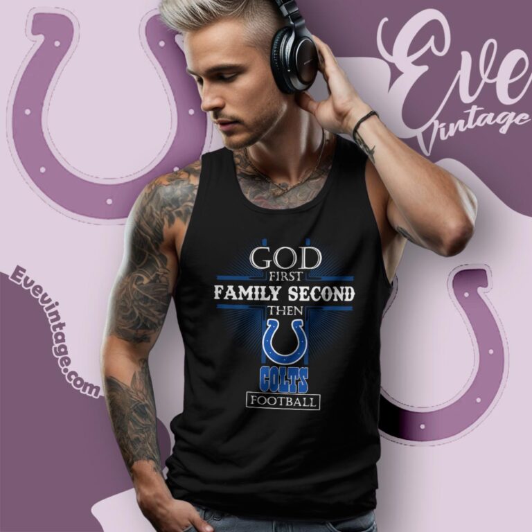 God First Family Second Then Indianapolis Colts Shirt Tank Top Racerback God First Family Second Then Indianapolis Colts Shirt Tank Top Racerback