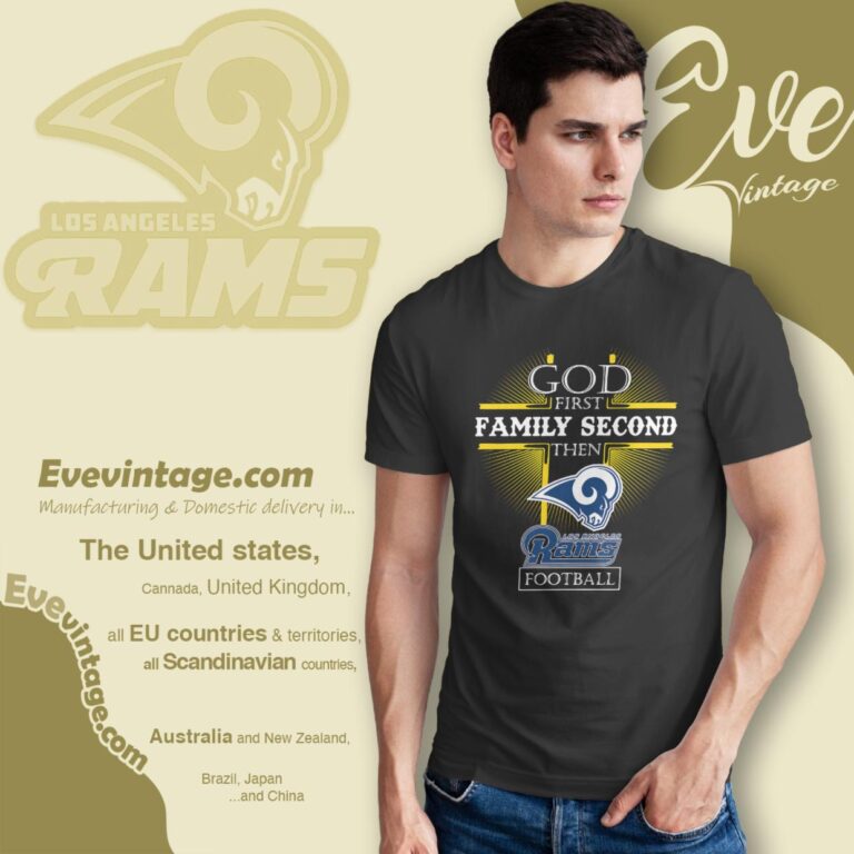 God First Family Second Then Los Angeles Rams Shirt T Shirt God First Family Second Then Los Angeles Rams Shirt T Shirt