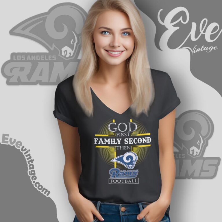 God First Family Second Then Los Angeles Rams Shirt V Neck TShirt God First Family Second Then Los Angeles Rams Shirt V Neck TShirt