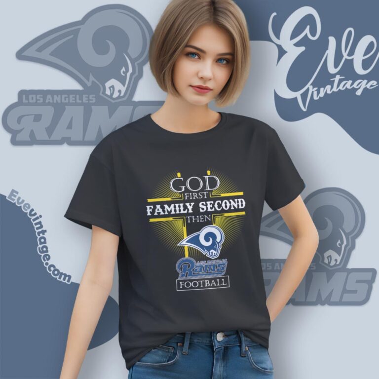God First Family Second Then Los Angeles Rams Shirt Women T Shirt God First Family Second Then Los Angeles Rams Shirt Women T Shirt