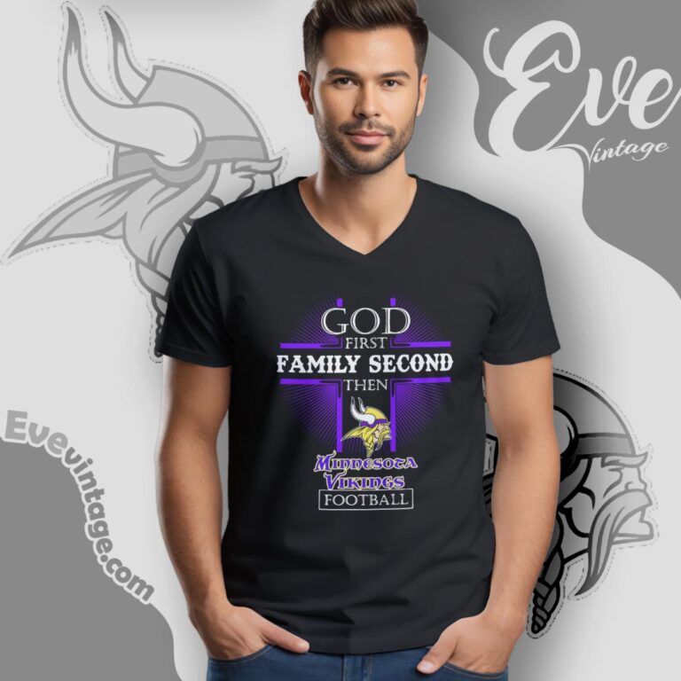 God First Family Second Then Minnesota Vikings Shirt V Neck TShirt God First Family Second Then Minnesota Vikings Shirt V Neck TShirt