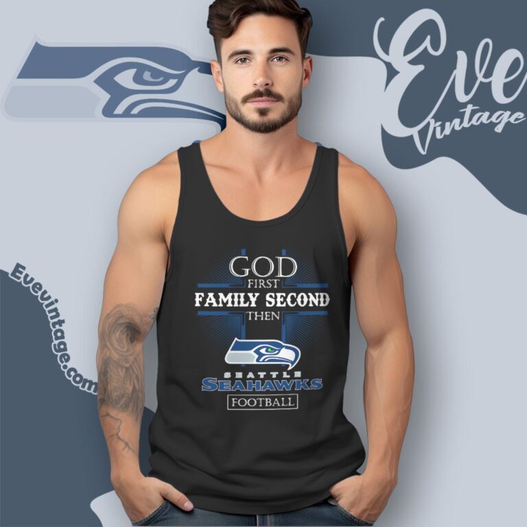 God First Family Second Then Seattle Seahawks Shirt Tank Top Racerback God First Family Second Then Seattle Seahawks Shirt Tank Top Racerback
