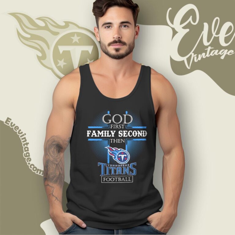 God First Family Second Then Tennessee Titans Shirt Tank Top Racerback God First Family Second Then Tennessee Titans Shirt Tank Top Racerback