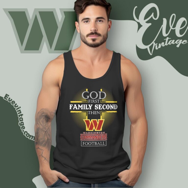 God First Family Second Then Washington Commanders Shirt Tank Top Racerback God First Family Second Then Washington Commanders Shirt Tank Top Racerback