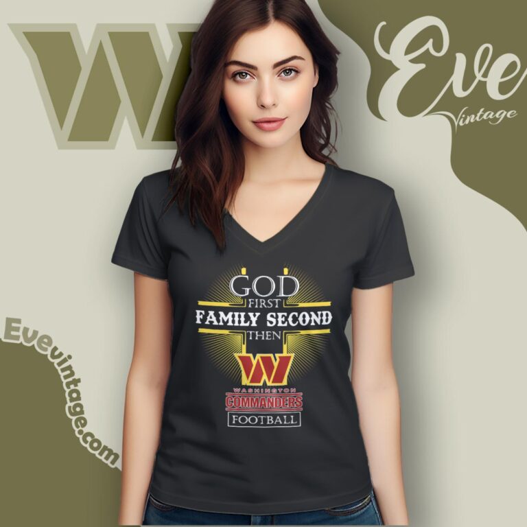 God First Family Second Then Washington Commanders Shirt V Neck TShirt God First Family Second Then Washington Commanders Shirt V Neck TShirt