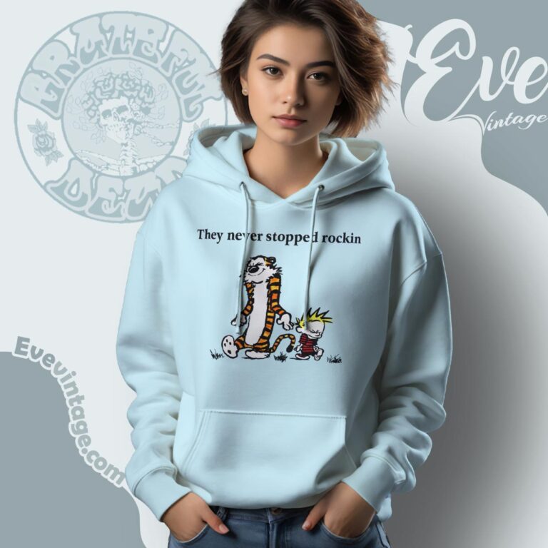 Grateful Dead Calvin And Hobbes Shirt They Never Stopped Rockin Hoodie Grateful Dead Calvin And Hobbes Shirt They Never Stopped Rockin Hoodie