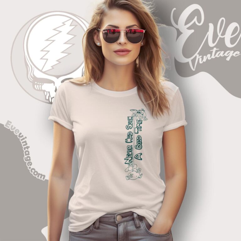 Grateful Dead Might As Well Song Shirt Ren And Stimpy Women T Shirt Grateful Dead Might As Well Song Shirt Ren And Stimpy Women T Shirt