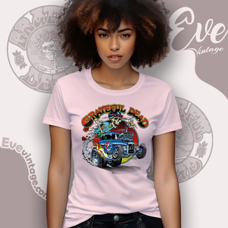 Grateful Dead Steal Your Hot Rod Shirt Women T shirt Grateful Dead Steal Your Hot Rod Shirt Women T shirt