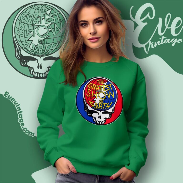 Grateful Dead The Gratest Show On Earth Steal Your Face Shirt Sweatshirt Grateful Dead The Gratest Show On Earth Steal Your Face Shirt Sweatshirt