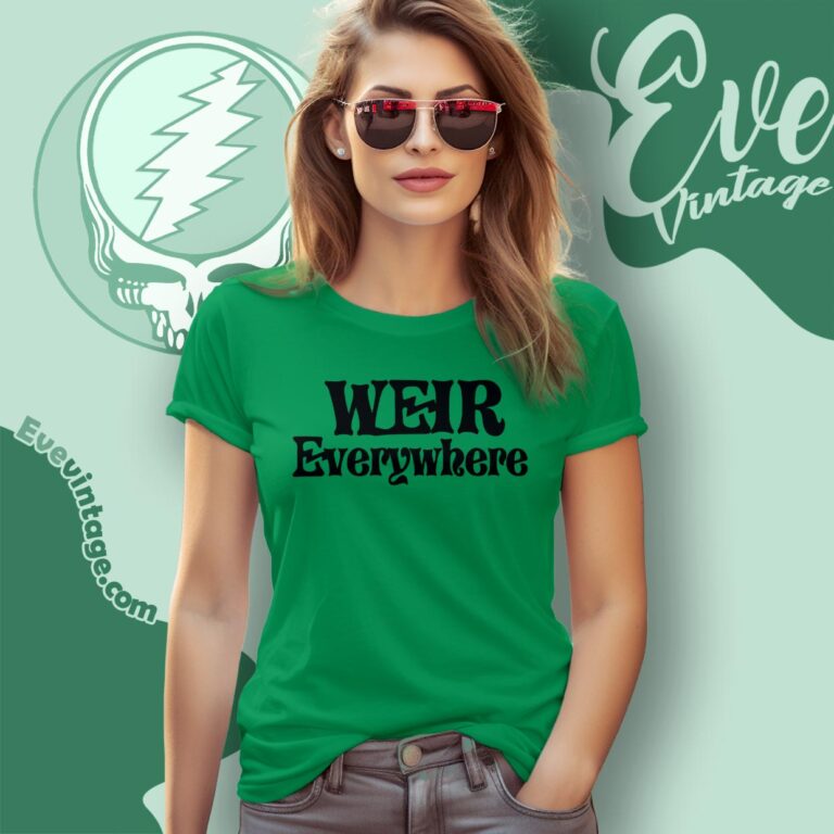 Grateful Dead Weir Everywhere Shirt Women T shirt Grateful Dead Weir Everywhere Shirt Women T shirt
