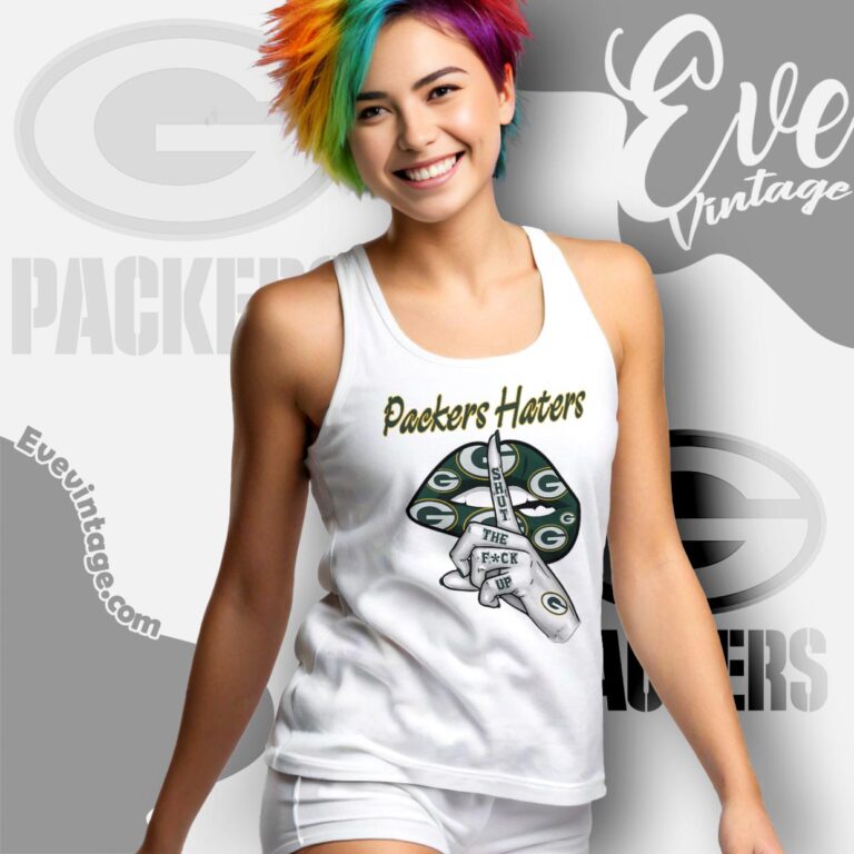 Green Bay Packers Haters Shut The Fuck Up Shirt Tank Top Racerback Green Bay Packers Haters Shut The Fuck Up Shirt Tank Top Racerback