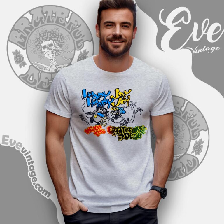 Happy Happy Joy Joy 1991 Grateful Dead Shirt T shirt Happy Happy Joy Joy 1991 Grateful Dead Shirt T shirt