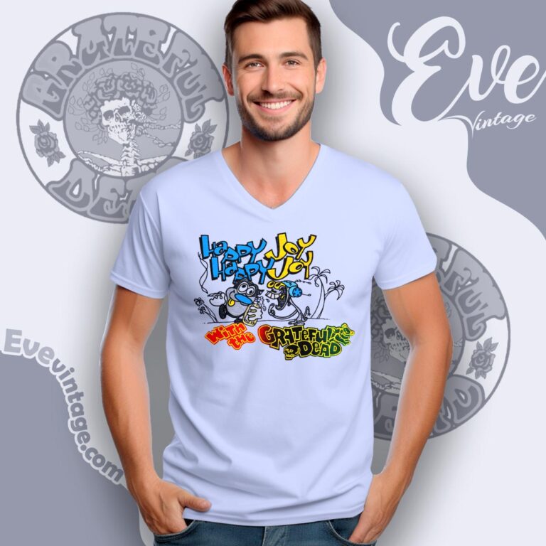 Happy Happy Joy Joy 1991 Grateful Dead Shirt V Neck TShirt Happy Happy Joy Joy 1991 Grateful Dead Shirt V Neck TShirt