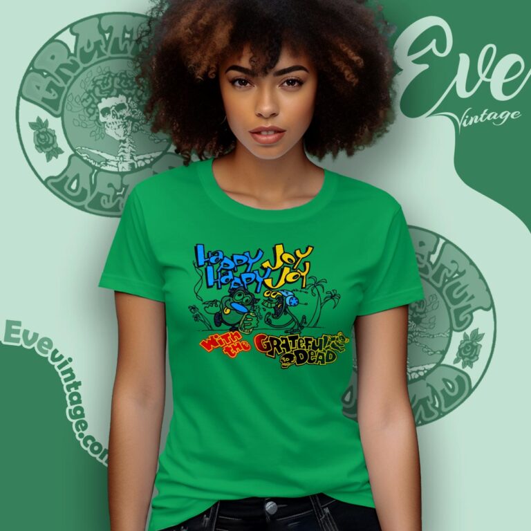 Happy Happy Joy Joy 1991 Grateful Dead Shirt Women T shirt Happy Happy Joy Joy 1991 Grateful Dead Shirt Women T shirt
