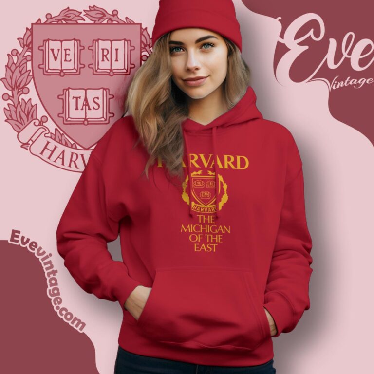 Harvard University The Michigan Of The East Shirt Hoodie Harvard University The Michigan Of The East Shirt Hoodie