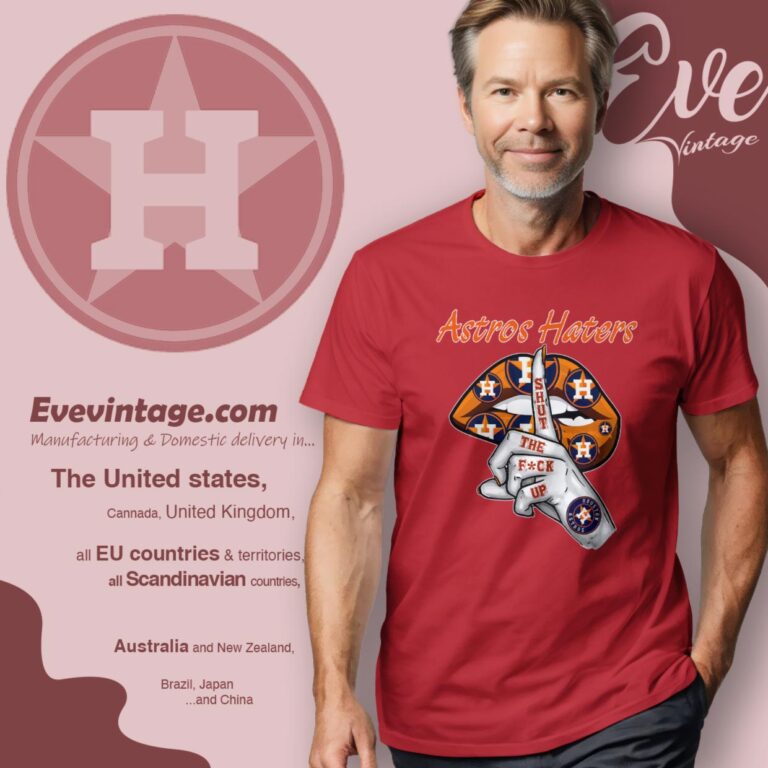 Houston Astros Shut The Fuck Up T Shirt Houston Astros Shut The Fuck Up T Shirt