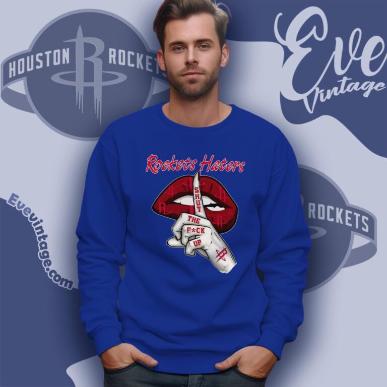 Houston Rockets Haters Shut The Fuck Up Sweatshirt Houston Rockets Haters Shut The Fuck Up Sweatshirt