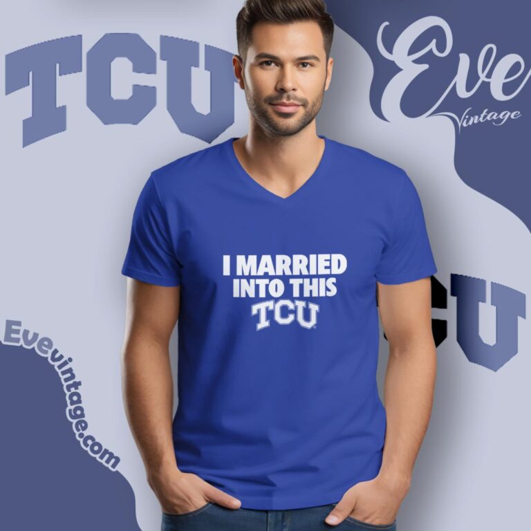 I Married Into This Tcu Shirt V Neck TShirt I Married Into This Tcu Shirt V Neck TShirt