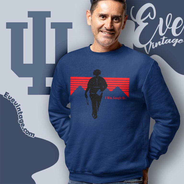 I Win Google Me Curt Cignetti Coach Indiana Shirt Sweatshirt I Win Google Me Curt Cignetti Coach Indiana Shirt Sweatshirt
