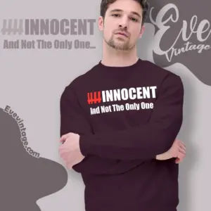Innocent And Not The Only One Sweatshirt