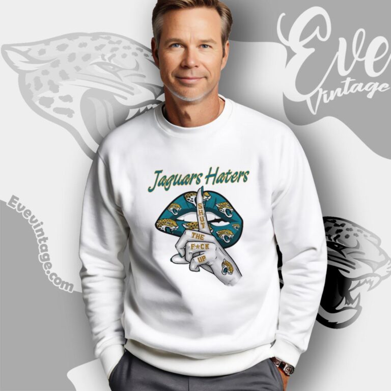 Jacksonville Jaguars Haters Shut The Fuck Up Sweatshirt Jacksonville Jaguars Haters Shut The Fuck Up Sweatshirt