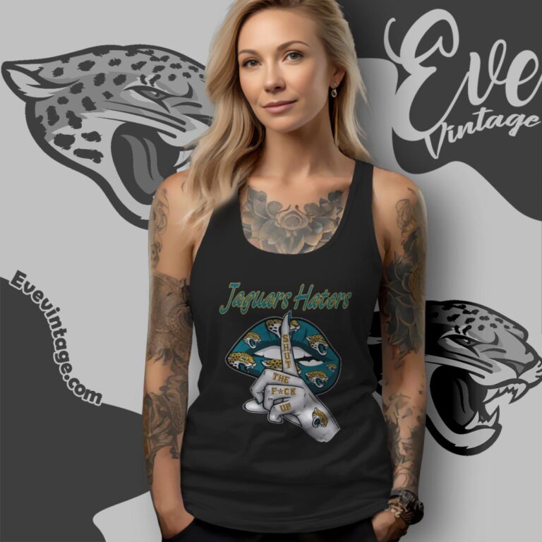 Jacksonville Jaguars Haters Shut The Fuck Up Tank Top Racerback Jacksonville Jaguars Haters Shut The Fuck Up Tank Top Racerback