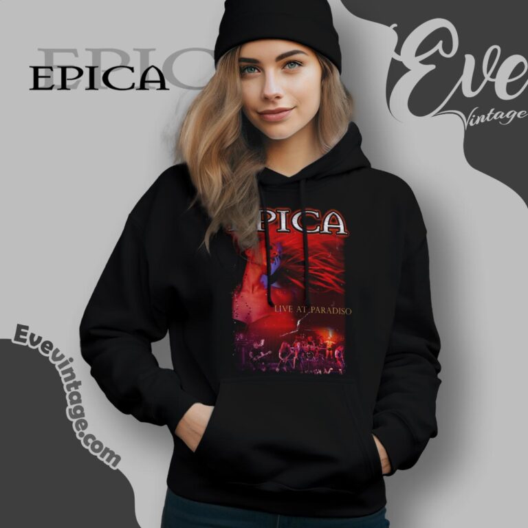 Live At Paradiso Shirt Epica The Early Years Hoodie Live At Paradiso Shirt Epica The Early Years Hoodie