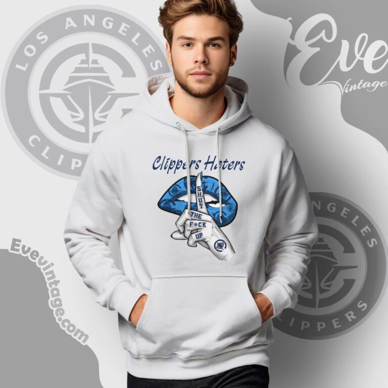 Los Angeles Clippers Haters Shut The Fuck Up Hoodie Los Angeles Clippers Haters Shut The Fuck Up Hoodie