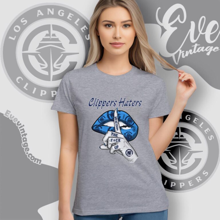 Los Angeles Clippers Haters Shut The Fuck Up Women T Shirt Los Angeles Clippers Haters Shut The Fuck Up Women T Shirt
