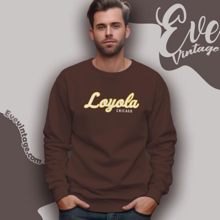 Loyola University Chicago Shirt Sweatshirt Loyola University Chicago Shirt Sweatshirt
