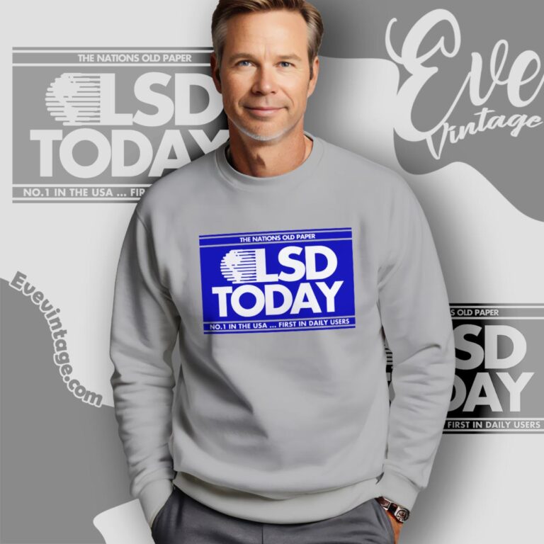Lsd Today Shirt The Nations Old Paper No 1 In The Usa Sweatshirt Lsd Today Shirt The Nations Old Paper No 1 In The Usa Sweatshirt