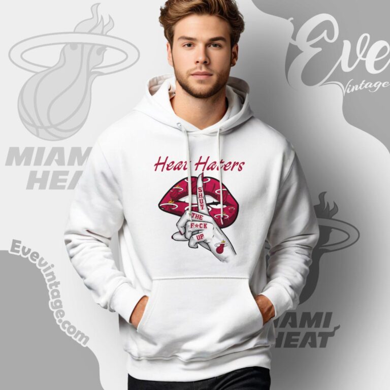 Miami Heat Haters Shut The Fuck Up Hoodie Miami Heat Haters Shut The Fuck Up Hoodie
