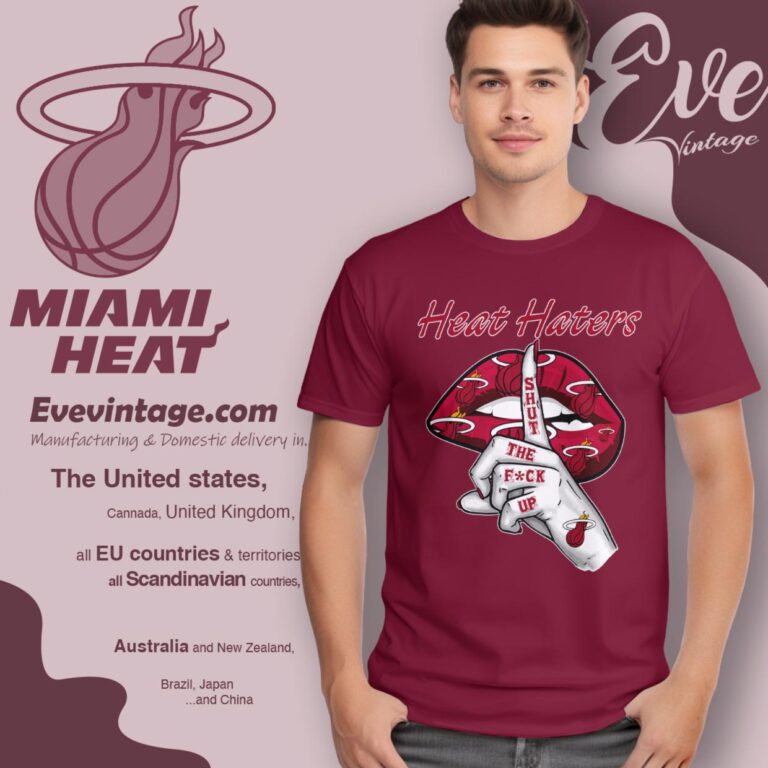 Miami Heat Haters Shut The Fuck Up T Shirt Miami Heat Haters Shut The Fuck Up T Shirt