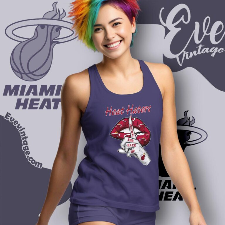 Miami Heat Haters Shut The Fuck Up Tank Top Racerback Miami Heat Haters Shut The Fuck Up Tank Top Racerback