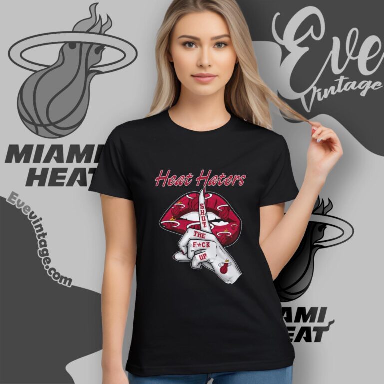 Miami Heat Haters Shut The Fuck Up Women T Shirt Miami Heat Haters Shut The Fuck Up Women T Shirt