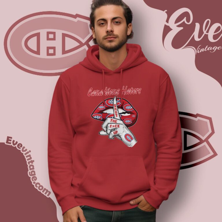 Montreal Canadiens Haters Shut The Fuck Up Hoodie Montreal Canadiens Haters Shut The Fuck Up Hoodie