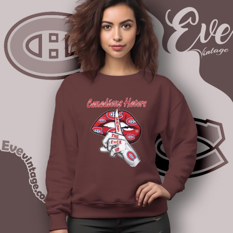 Montreal Canadiens Haters Shut The Fuck Up Sweatshirt Montreal Canadiens Haters Shut The Fuck Up Sweatshirt