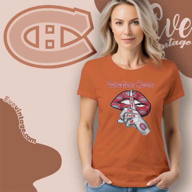 Montreal Canadiens Haters Shut The Fuck Up Women T Shirt Montreal Canadiens Haters Shut The Fuck Up Women T Shirt