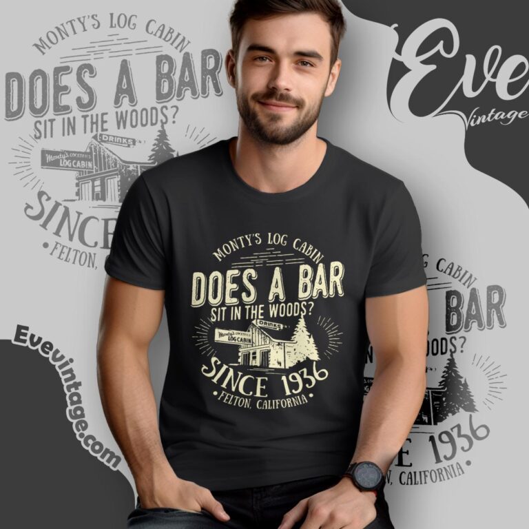 Monty's Log Cabin Shirt Felton California Dive Bar T shirt Monty's Log Cabin Shirt Felton California Dive Bar T shirt