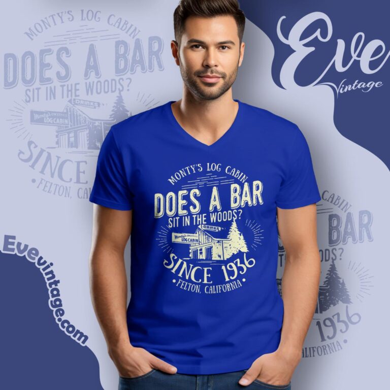 Monty's Log Cabin Shirt Felton California Dive Bar V Neck TShirt Monty's Log Cabin Shirt Felton California Dive Bar V Neck TShirt